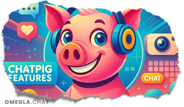 Chatpig Features Chatpig Features