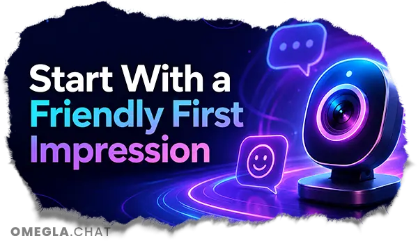 Start with a friendly first impression on random video chat using a warm greeting, smile, and natural camera presence